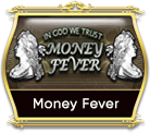 MONEY FEVER